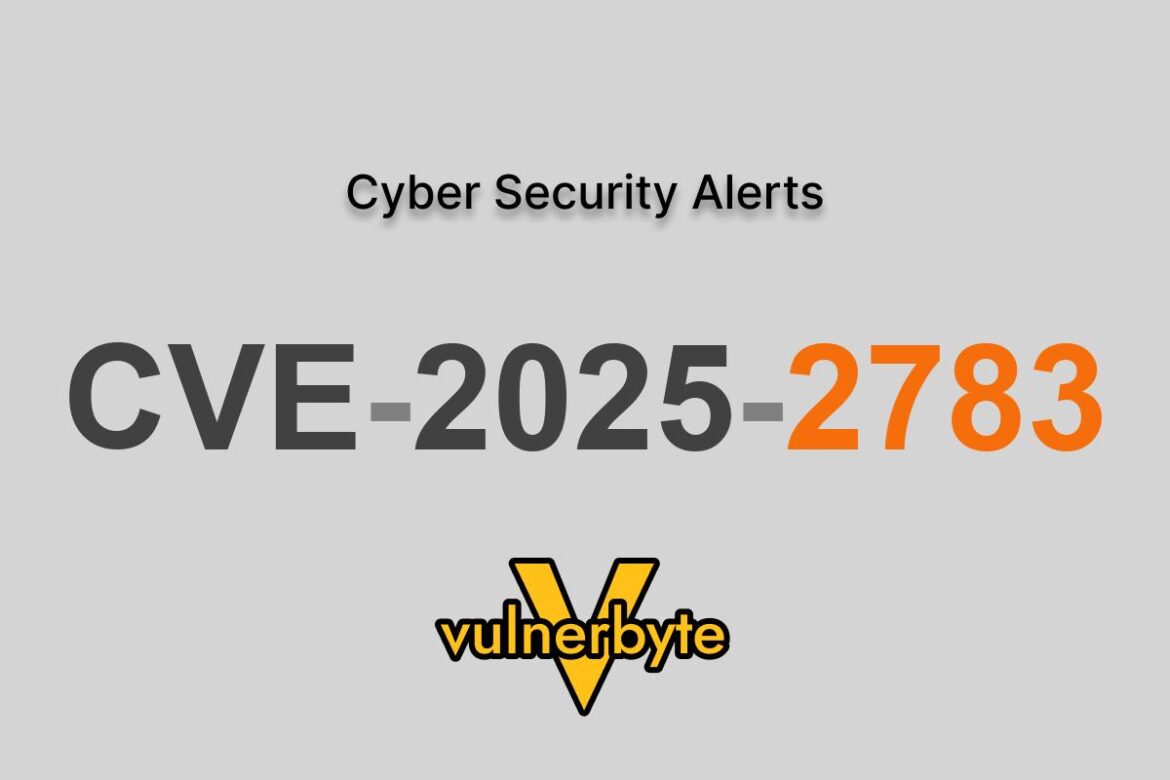 هشدار سایبری CVE-2025-2783