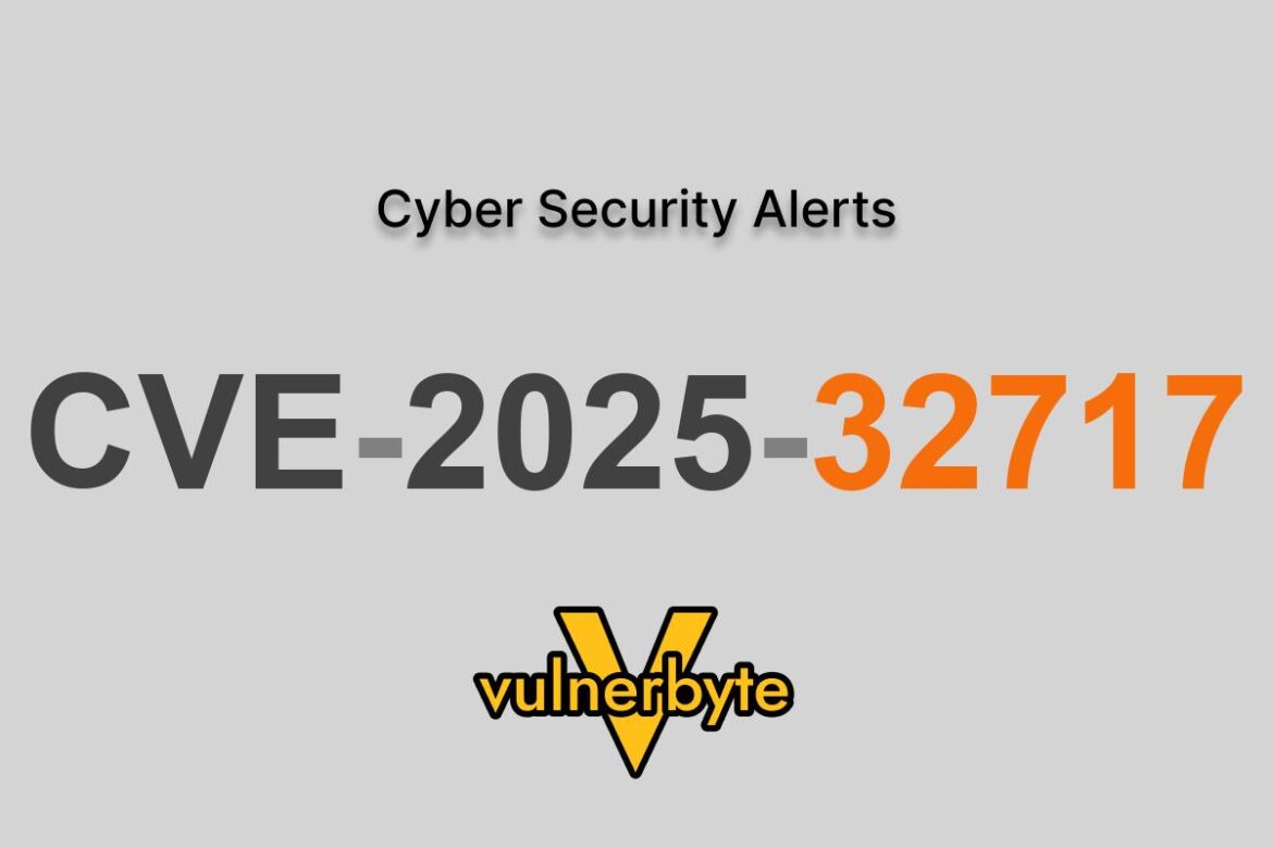 هشدار سایبری CVE-2025-32717