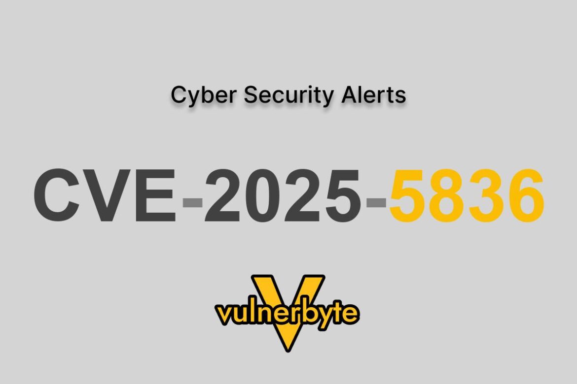 هشدار سایبری CVE-2025-5836