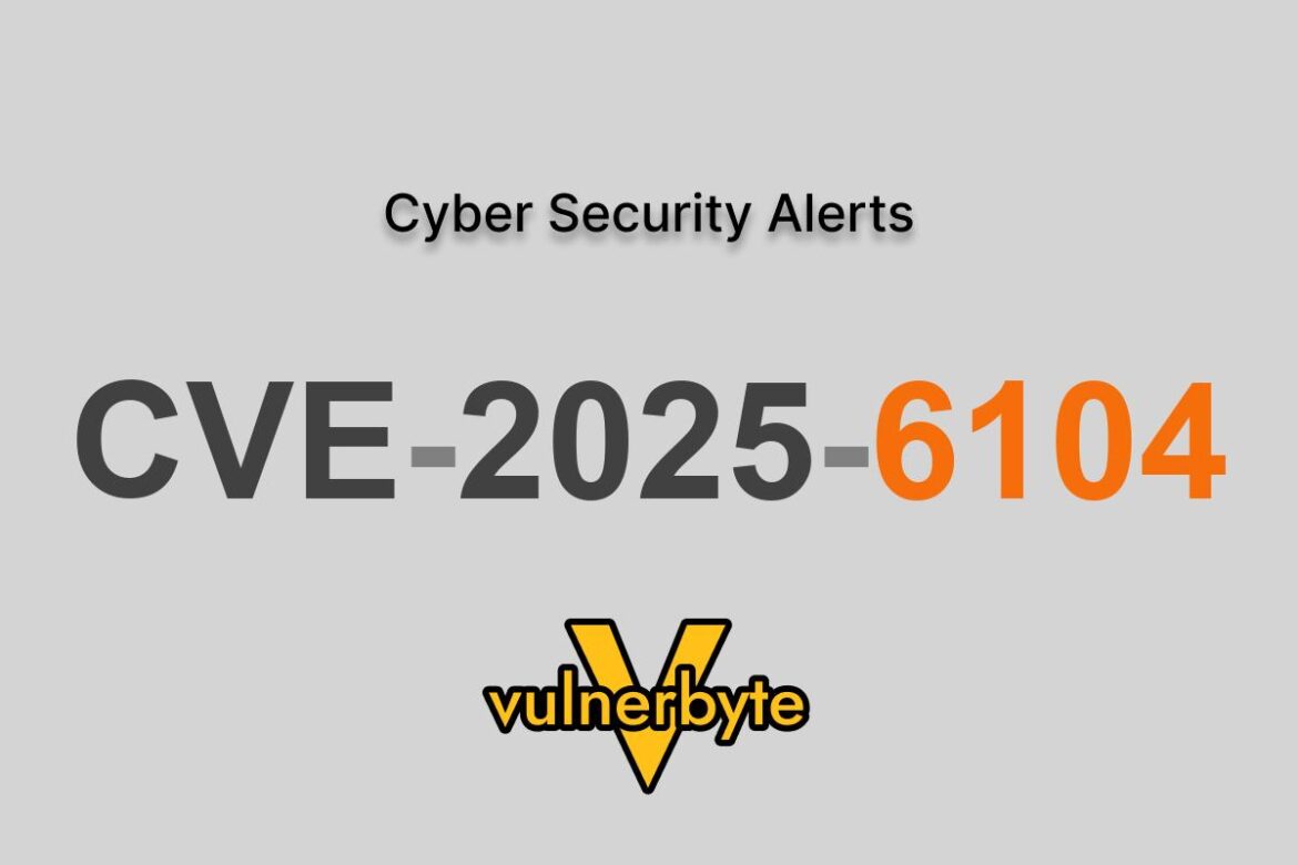 هشدار سایبری CVE-2025-6104