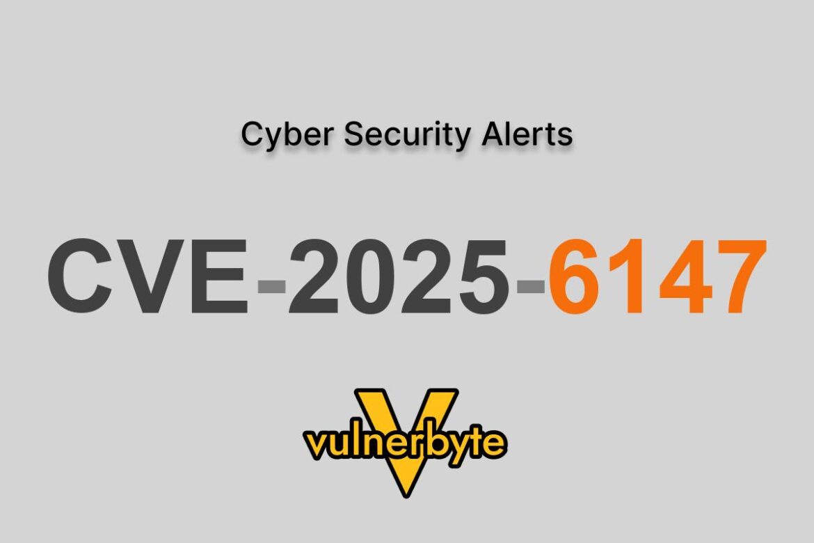 هشدار سایبری CVE-2025-6147