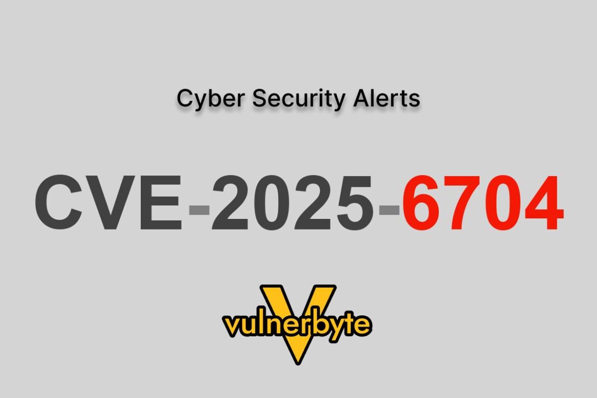 هشدار سایبری CVE-2025-6704