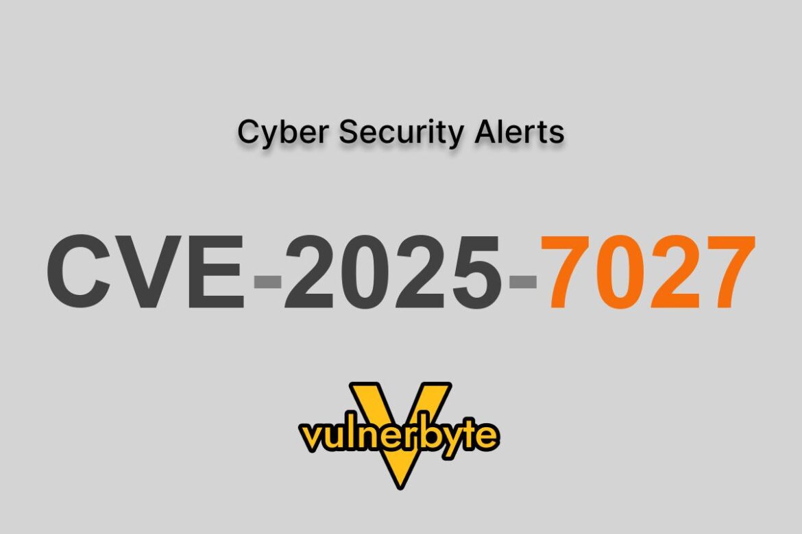 هشدار سایبری CVE-2025-7027