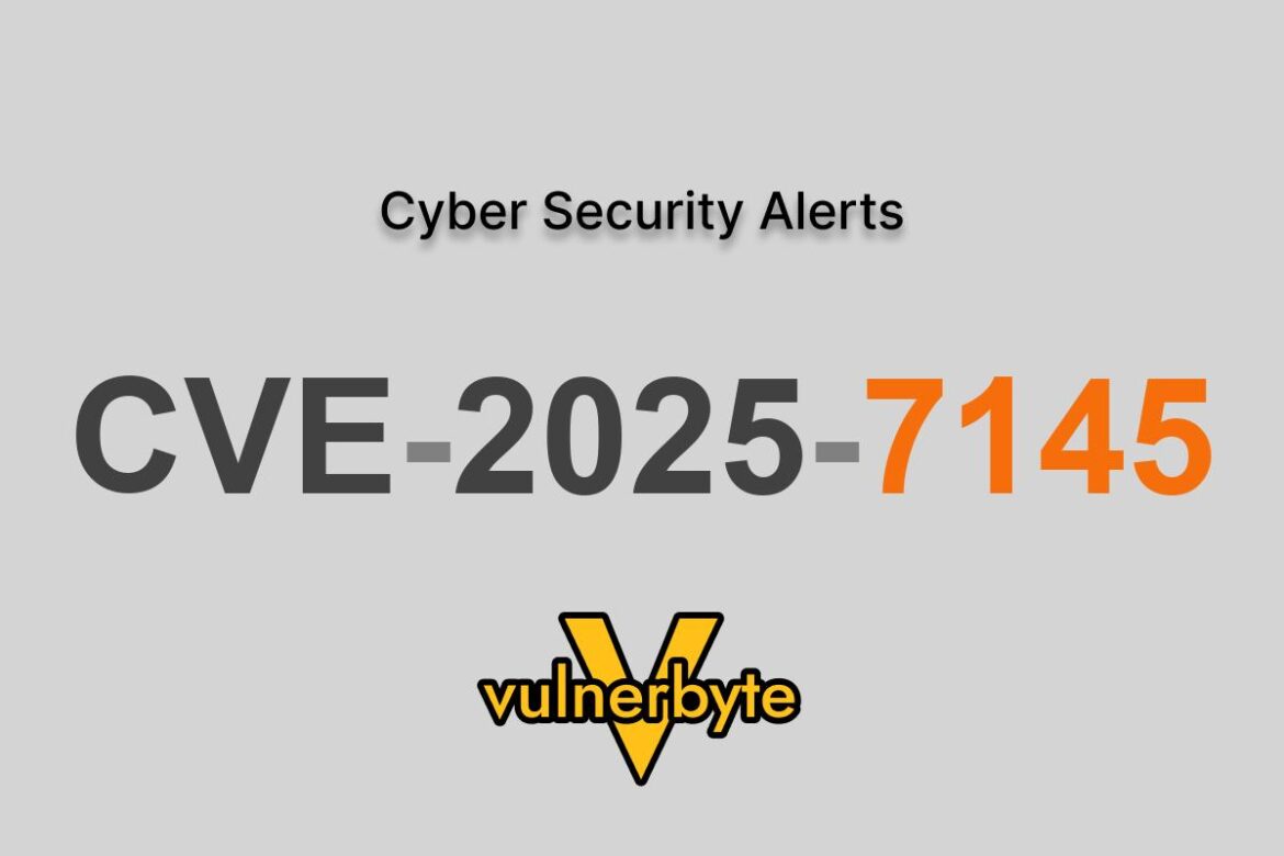هشدار سایبری CVE-2025-7145