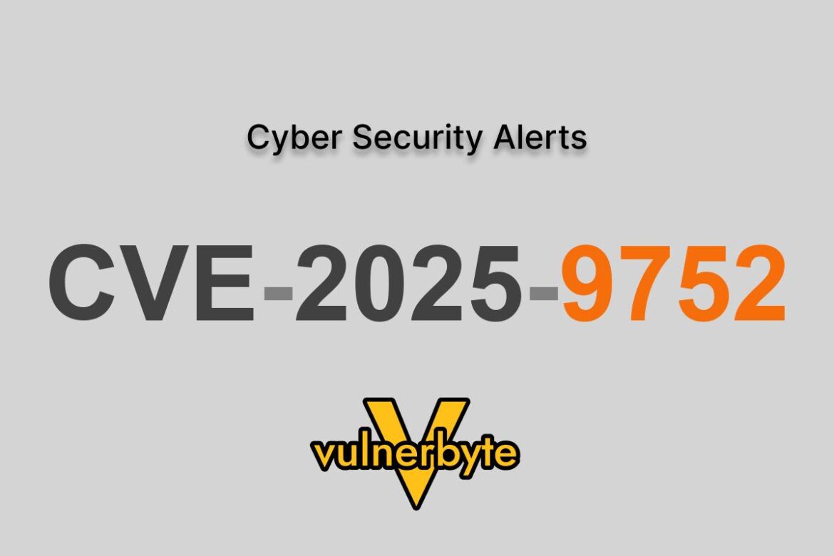 هشدار سایبری CVE-2025-9752